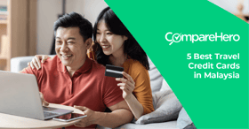 5 Best Travel Credit Cards in Malaysia